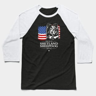 Proud Shetland Sheepdog Mom American Flag patriotic gift dog Baseball T-Shirt